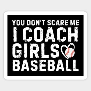 You Don't Scare Me I Coach Girls Baseball Magnet